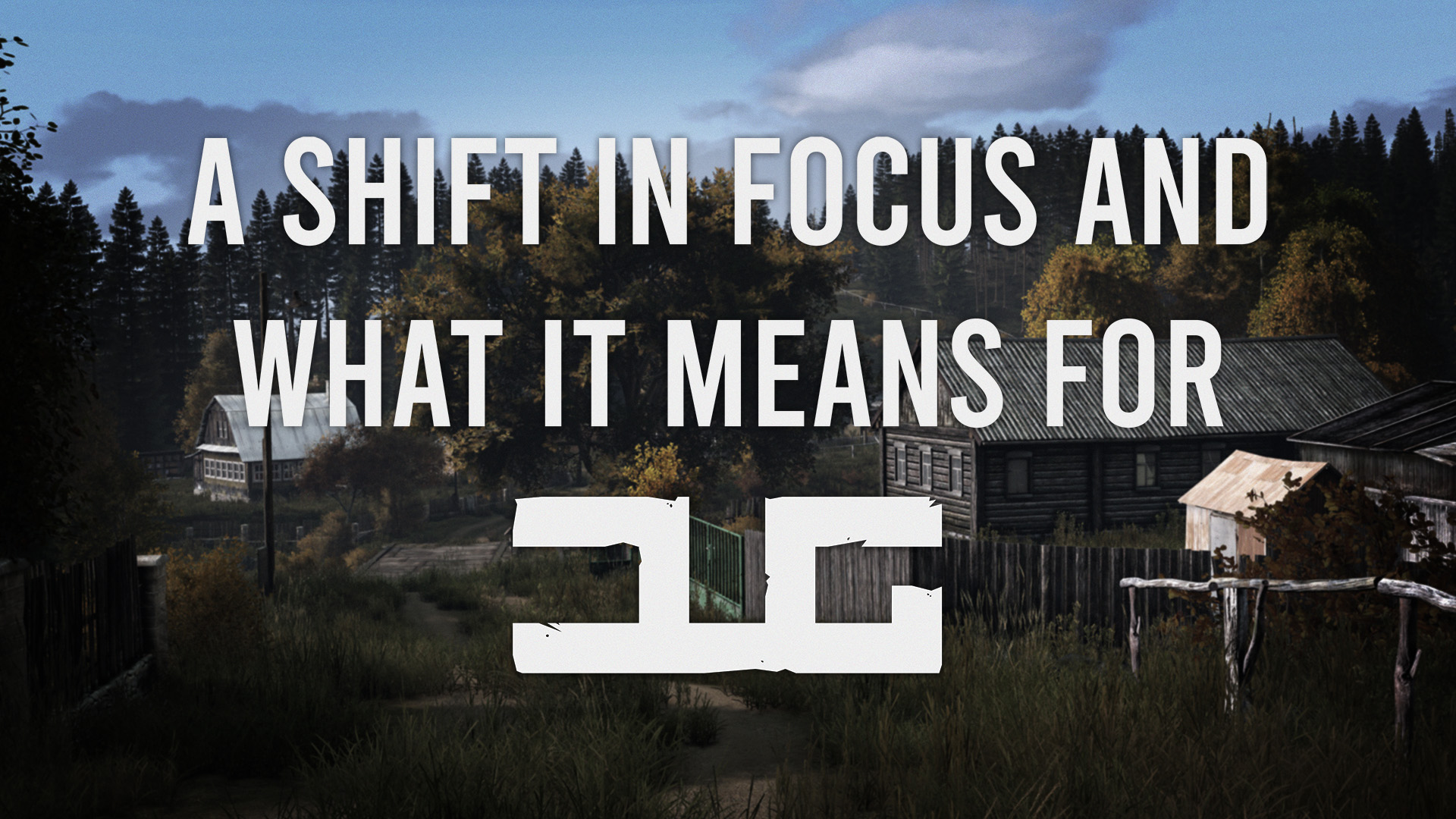 A Shift In Focus And What It Means For DayzUnderground a-shift-in-focus-and-what-it-means-for-dayzunderground